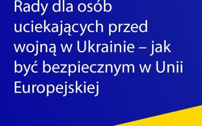 Jak być bezpiecznym w UE - rady dla uchodźców z Ukrainy